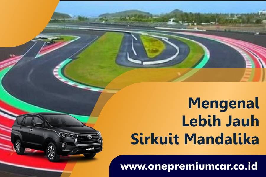 -one-premum-car-rental-mobl-lombok-kondisi-mengenal-lebih-jauh-sirkuit-mandalika