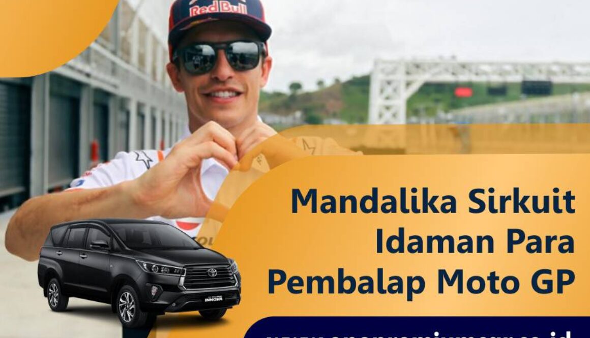-one-premum-car-rental-mobl-lombok-mandalika-sirkuit-idaman-para-pembalap-moto-gp